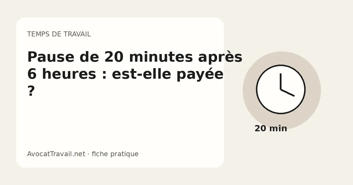 pause de 20 minutes après 6 heures de travail